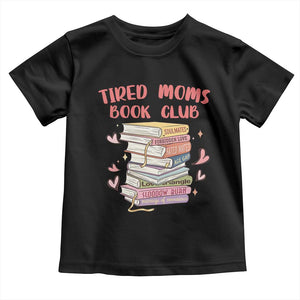 Tired Moms Book Club Toddler T Shirt Funny Bookish TS14 Black Print Your Wear