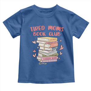 Tired Moms Book Club Toddler T Shirt Funny Bookish TS14 Royal Blue Print Your Wear