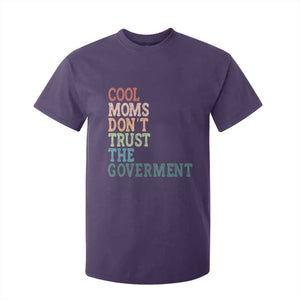 Cool Moms Don't Trust the Government T Shirt For Kid Funny Mom Anti Government TS14 Purple Print Your Wear