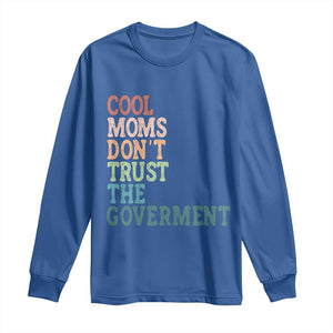 Cool Moms Don't Trust the Government Long Sleeve Shirt Funny Mom Anti Government TS14 Royal Blue Print Your Wear