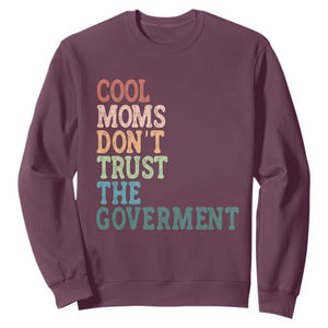 Cool Moms Don't Trust the Government Sweatshirt Funny Mom Anti Government TS14 Maroon Print Your Wear
