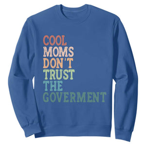 Cool Moms Don't Trust the Government Sweatshirt Funny Mom Anti Government TS14 Royal Blue Print Your Wear