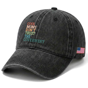 Cool Moms Don't Trust the Government Washed Cotton Baseball Cap Funny Mom Anti Government TS14 Print Your Wear