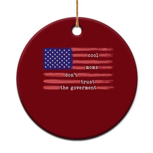Cool Moms Don't Trust the Government Ceramic Ornament Patrioctic Mama Anti Government TS14 1pc Red Print Your Wear