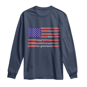 Cool Moms Don't Trust the Government Long Sleeve Shirt Patrioctic Mama Anti Government TS14 Navy Print Your Wear