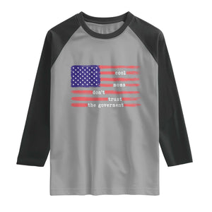 Cool Moms Don't Trust the Government Raglan Shirt Patrioctic Mama Anti Government TS14 Sport Gray Black Print Your Wear