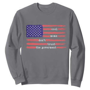 Cool Moms Don't Trust the Government Sweatshirt Patrioctic Mama Anti Government TS14 Charcoal Print Your Wear