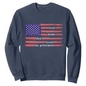 Cool Moms Don't Trust the Government Sweatshirt Patrioctic Mama Anti Government TS14 Navy Print Your Wear