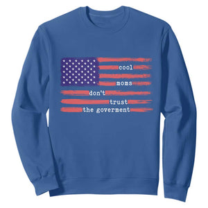 Cool Moms Don't Trust the Government Sweatshirt Patrioctic Mama Anti Government TS14 Royal Blue Print Your Wear