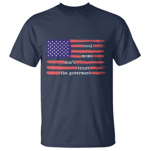 Cool Moms Don't Trust the Government T Shirt Patrioctic Mama Anti Government TS14 Navy Print Your Wear