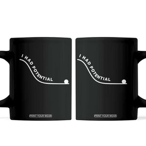 I Had Potential Coffee Mug Funny Sci-Fi Book Lover TS14 Black Print Your Wear