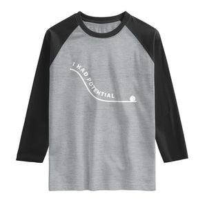 I Had Potential Raglan Shirt Funny Sci-Fi Book Lover TS14 Heather Gray Black Print Your Wear