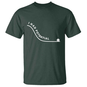 I Had Potential T Shirt Funny Sci-Fi Book Lover TS14 Dark Forest Green Print Your Wear