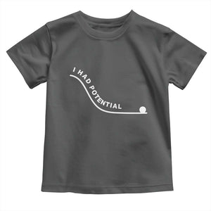 I Had Potential Toddler T Shirt Funny Sci-Fi Book Lover TS14 Dark Heather Print Your Wear
