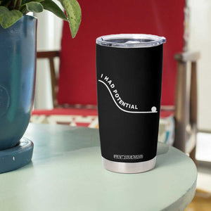 I Had Potential Tumbler Cup Funny Sci-Fi Book Lover TS14 Print Your Wear