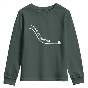 I Had Potential Youth Sweatshirt Funny Sci-Fi Book Lover TS14 Dark Forest Green Print Your Wear