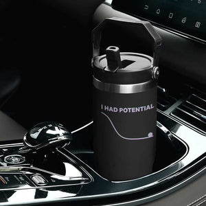 I Had Potential Flip Straw Tumbler Funny Physics Teacher Motivational Quote TS14 Print Your Wear