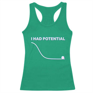 I Had Potential Racerback Tank Top Funny Physics Teacher Motivational Quote TS14 Irish Green Print Your Wear