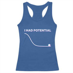 I Had Potential Racerback Tank Top Funny Physics Teacher Motivational Quote TS14 Royal Blue Print Your Wear