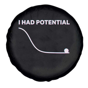 I Had Potential Spare Tire Cover Funny Physics Teacher Motivational Quote TS14 Print Your Wear
