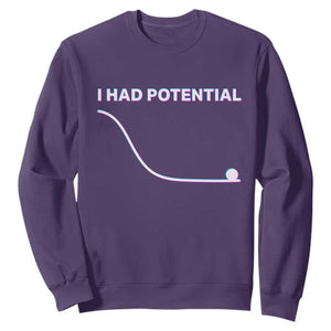 I Had Potential Sweatshirt Funny Physics Teacher Motivational Quote TS14 Purple Print Your Wear