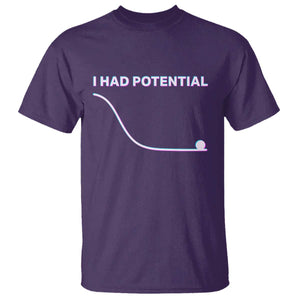 I Had Potential T Shirt Funny Physics Teacher Motivational Quote TS14 Purple Print Your Wear