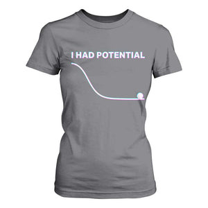 I Had Potential T Shirt For Women Funny Physics Teacher Motivational Quote TS14 Charcoal Print Your Wear