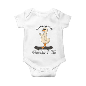 Hang On Let Me Overthinking This Baby Onesie Funny Duck Skateboard Sarcastic Skater TS14 White Print Your Wear