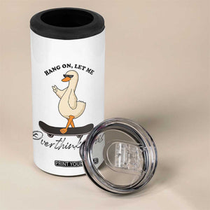 Hang On Let Me Overthinking This 4 in 1 Can Cooler Tumbler Funny Duck Skateboard Sarcastic Skater TS14 Print Your Wear