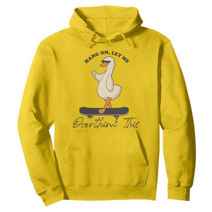 Hang On Let Me Overthinking This Hoodie Funny Duck Skateboard Sarcastic Skater TS14 Daisy Print Your Wear