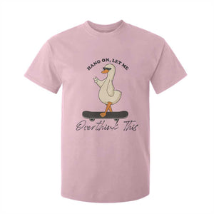 Hang On Let Me Overthinking This T Shirt For Kid Funny Duck Skateboard Sarcastic Skater TS14 Light Pink Print Your Wear