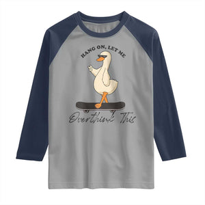 Hang On Let Me Overthinking This Raglan Shirt Funny Duck Skateboard Sarcastic Skater TS14 Sport Gray Navy Print Your Wear
