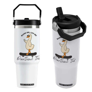 Hang On Let Me Overthinking This Flip Straw Tumbler Funny Duck Skateboard Sarcastic Skater TS14 One Size: 30 oz White Print Your Wear