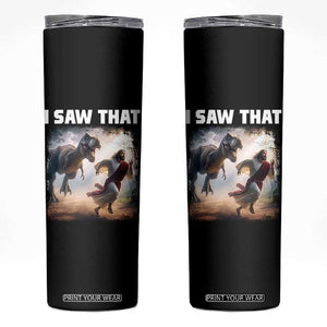 Funny Jesus Dinosaur Skinny Tumbler I Saw That Christan Meme TS14 Black Print Your Wear