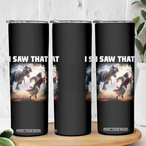 Funny Jesus Dinosaur Skinny Tumbler I Saw That Christan Meme TS14 Print Your Wear