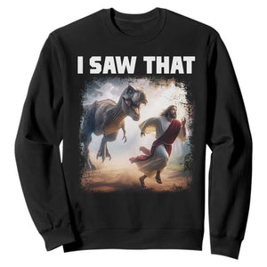 Funny Jesus Dinosaur Sweatshirt I Saw That Christan Meme TS14 Black Print Your Wear