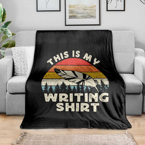 Funny Writer Throw Blanket This is My Writing Shirt Authors Poets Literature TS14 Print Your Wear