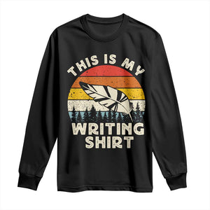 Funny Writer Long Sleeve Shirt This is My Writing Shirt Authors Poets Literature TS14 Black Print Your Wear