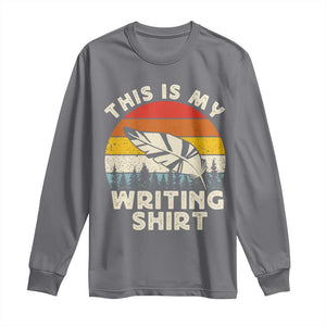 Funny Writer Long Sleeve Shirt This is My Writing Shirt Authors Poets Literature TS14 Charcoal Print Your Wear