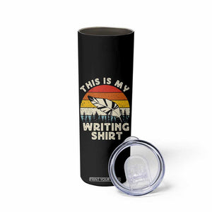 Funny Writer Skinny Tumbler This is My Writing Shirt Authors Poets Literature TS14 Print Your Wear