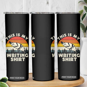 Funny Writer Skinny Tumbler This is My Writing Shirt Authors Poets Literature TS14 Print Your Wear