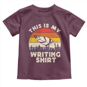 Funny Writer Toddler T Shirt This is My Writing Shirt Authors Poets Literature TS14 Maroon Print Your Wear