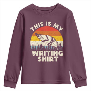 Funny Writer Youth Sweatshirt This is My Writing Shirt Authors Poets Literature TS14 Maroon Print Your Wear