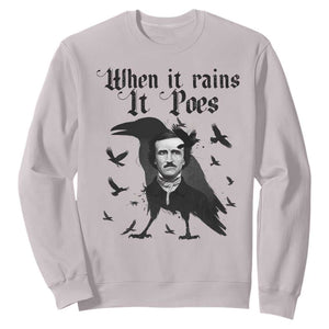 Funny Edgar Allan Poe Sweatshirt When It Rains It Poes TS14 Ice Gray Print Your Wear