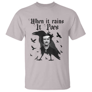 Funny Edgar Allan Poe T Shirt When It Rains It Poes TS14 Ice Gray Print Your Wear