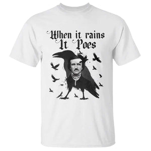 Funny Edgar Allan Poe T Shirt When It Rains It Poes TS14 White Print Your Wear