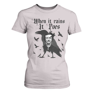 Funny Edgar Allan Poe T Shirt For Women When It Rains It Poes TS14 Ice Gray Print Your Wear
