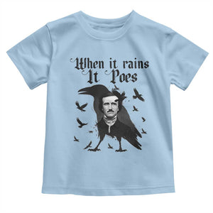 Funny Edgar Allan Poe Toddler T Shirt When It Rains It Poes TS14 Light Blue Print Your Wear