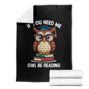 Funny Book Lover Students Throw Blanket If You Need Me Owl Be Reading TS14 Black Print Your Wear
