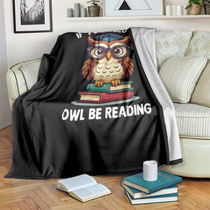 Funny Book Lover Students Throw Blanket If You Need Me Owl Be Reading TS14 Print Your Wear